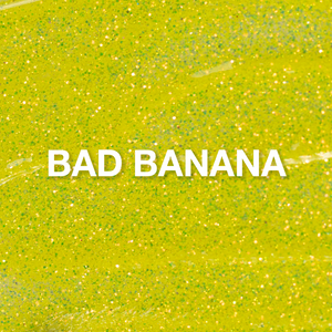 LE Glitter - Bad Banana (Summer 20)